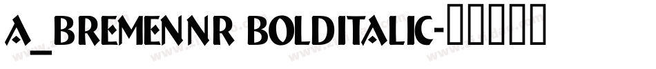 a_BremenNr BoldItalic字体转换